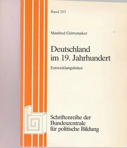 Deutschland im 19. Jahrhundert. Entwicklungslinien. Schriftenreihe der Bundeszentrale f?r politische Bildung, Bd. 203. 