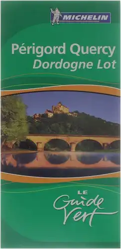 Guide vert Michelin. P?rigord Quercy, Dordogne, Lot. 