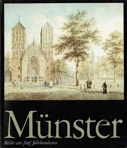 Münster. Bilder aus fünf Jahrhunderten. Westfälisches Landesmuseum für Kunst und Kulturgeschichte Münster, 1977. 