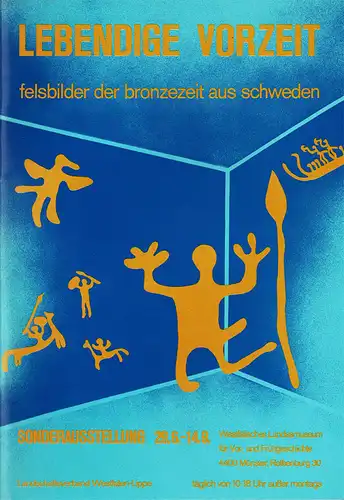 Lebendige Vorzeit. Felsbilder der Bronzezeit aus Schweden. Sonderausstellung, Westf?lisches Landesmuseum f?r Vor- und Fr?hgeschichte, 29.6.-14.9.1980. 