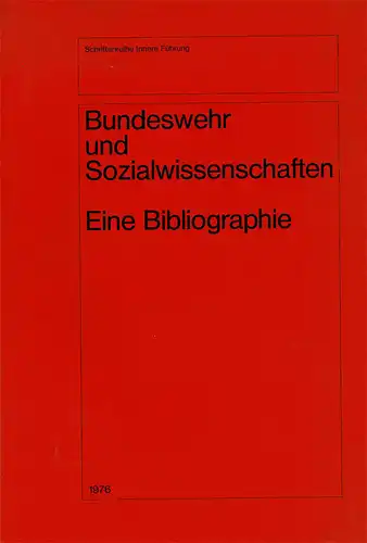 Bibliographie Bundeswehr und Gesellschaft 1960-1975 / Bibliographie zur Sozio-Ökonomie von Militärausgaben [= Schriftenreihe Innere Führung. Reihe Ausbildung und Bildung, Heft 24]. 