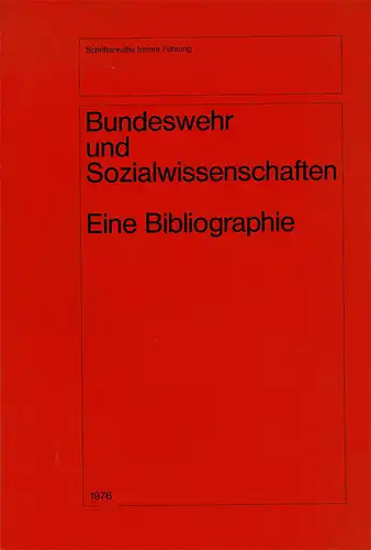 Bibliographie Bundeswehr und Gesellschaft 1960-1975 / Bibliographie zur Sozio-?konomie von Milit?rausgaben [= Schriftenreihe Innere F?hrung. Reihe Ausbildung und Bildung, Heft 24]. 