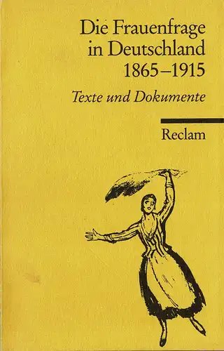 Die Frauenfrage in Deutschland 1865-1914. Texte und Dokumente. 