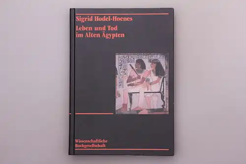 Leben und Tod im Alten Ägypten. Thebanische Privatgräber des Neuen Reiches [Sonderausgabe 1992 für die Mitglieder der Wissenschaftlichen Buchgesellschaft]. 