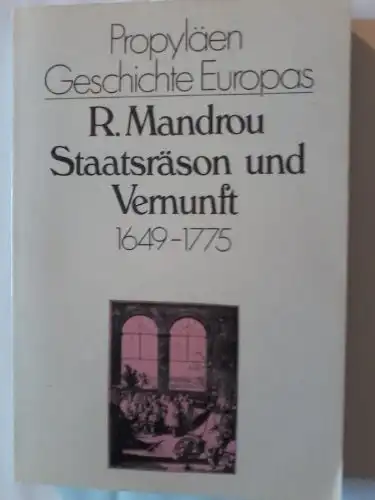 Staatsr?son und Vernunft 1649-1775 [= Propyl?en Geschichte Europas, Bd. 3]. 