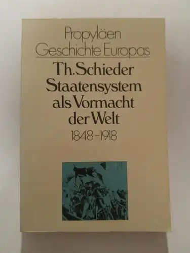 Staatensystem als Vormacht der Welt 1848-1918  [= Propyl?en Geschichte Europas, Bd. 5]. 