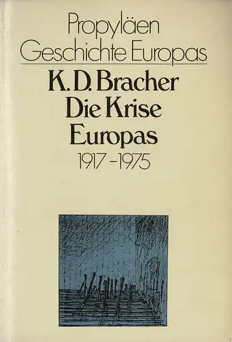 Die Krise Europas 1917-1975  [= Propyl?en Geschichte Europas, Bd. 6]. 