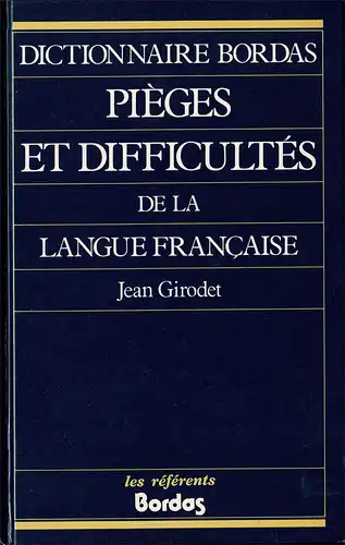 Dictionnaire Bordas. Pi?ges et difficult?s de la langue fran?aise. 