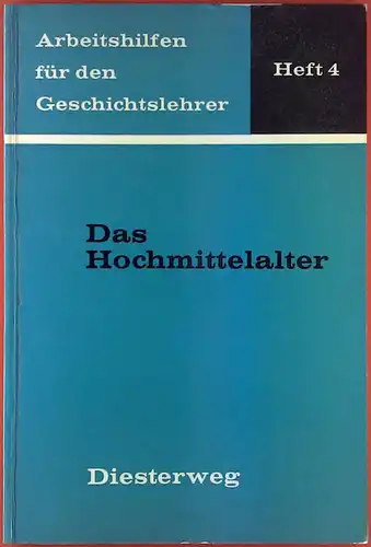 Das Hochmittelalter. Arbeitshilfen fr den Geschichtslehrer, Heft 4. 