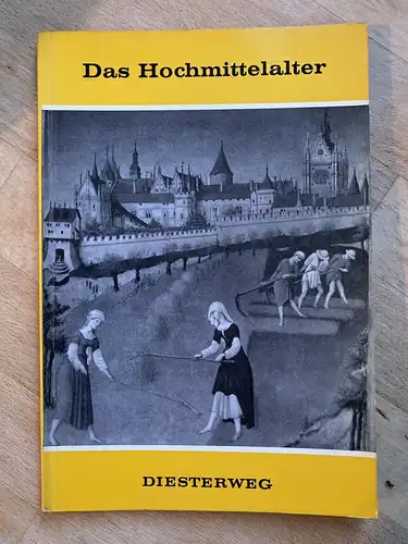 Das Hochmittelalter. Bilder aus der Weltgeschichte. Historische Szenen, Quellen und Begriffe, Heft 4. 