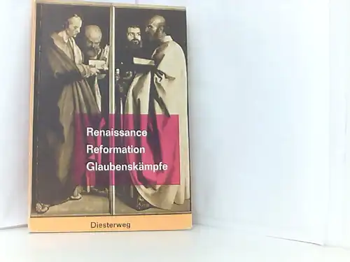 Renaissance, Reformation, Glaubenskämpfe. Bilder aus der Weltgeschichte. Historische Szenen, Quellen und Begriffe, Heft 6/7. 