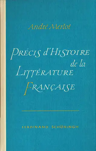 Pr?cis d'histoire de la litt?rature fran?aise du XVIe si?cle ? nos jours. 