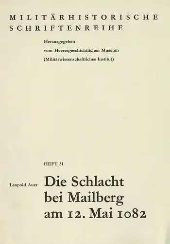 Die Schlacht bei Mailberg am12. Mai 1082 [Milit?rhistorische Schriftenreihe, Heft 31]. 