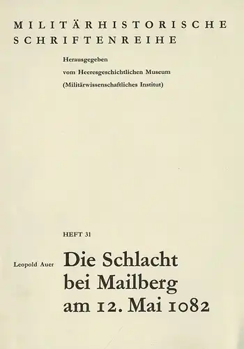 Die Schlacht bei Mailberg am12. Mai 1082 [Militärhistorische Schriftenreihe, Heft 31]. 