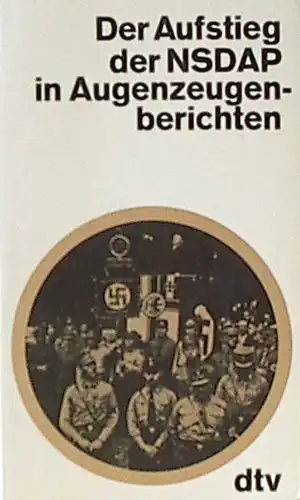 Der Aufstieg der NSDAP in Augenzeugenberichten. 