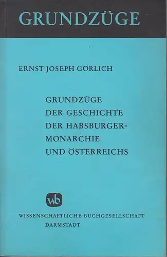 Grundzüge der Geschichte der Habsburger-Monarchie und Österreichs. 