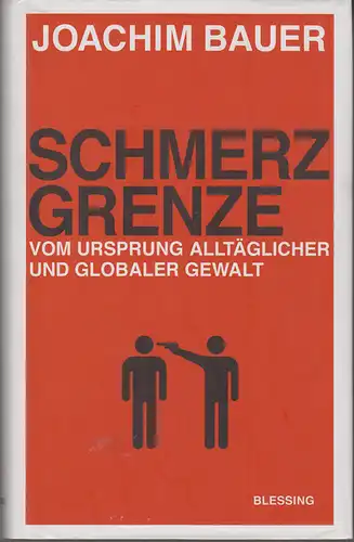 Schmerzgrenze. Vom Ursprung allt?glicher und globaler Gewalt. 