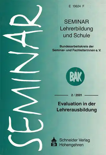 Evaluation in der Lehrerausbildung (= SEMINAR Lehrerbildung und Schule, Jg. 2001, Heft 2). 