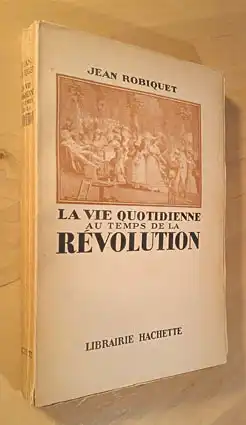 La vie quotidienne au temps de la R?volution. 