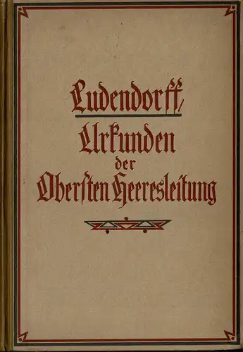 Urkunden der Obersten Heeresleitung ?ber ihre T?tigkeit 1916/18. 