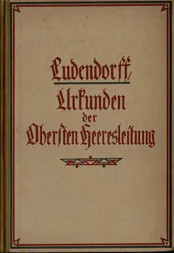 Urkunden der Obersten Heeresleitung über ihre Tätigkeit 1916/18. 