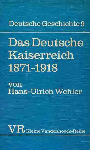 Das Deutsche Kaiserreich 1871-1918 (= Deutsche Geschichte, Bd. 9 / Kleine Vandenhoeck-Reihe Nr. 1380). 
