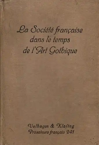 La soci‚te fran‡aise dans le temps de l'art gothique. 