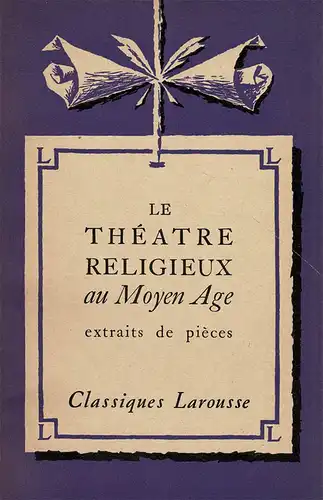 Le théâtre religieux au Moyen Âge. Extraits de pièces. 