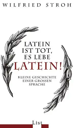 Latein ist tot, es lebe Latein! Kleine Geschichte einer gro?en Sprache. 