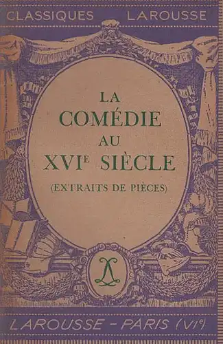 La Com?die au XVIe Si?cle. Extraits de pi?ces. 