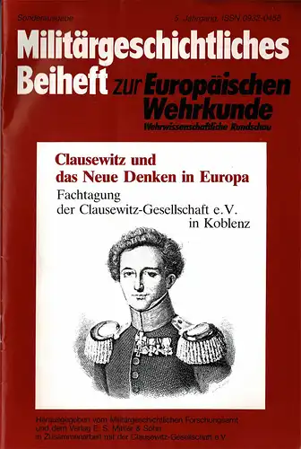 Clausewitz und das Neue Denken in Europa. Fachtagung der Clausewitz-Gesellschaft e. V. in Koblenz. Sonderausgabe Milit„rgeschichtliches Beiheft zur Europ„ischen Wehrkunde/Wehrwissenschaftliche Rundschau. 