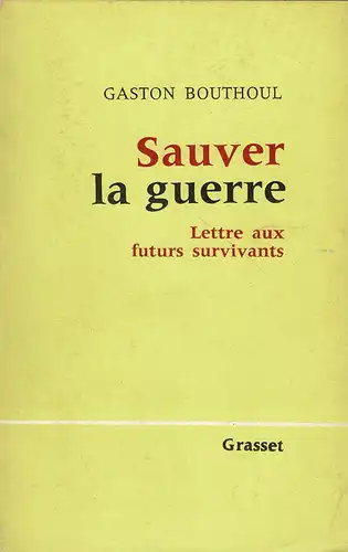 Sauver la guerre. Lettre aux futurs survivants. 