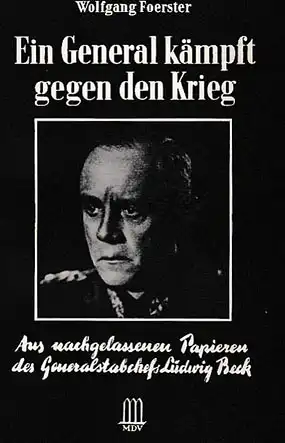 Ein General k?mpft gegen den Krieg. Aus nachgelassenen Papieren des Generalstabschefs Ludwig Beck. 