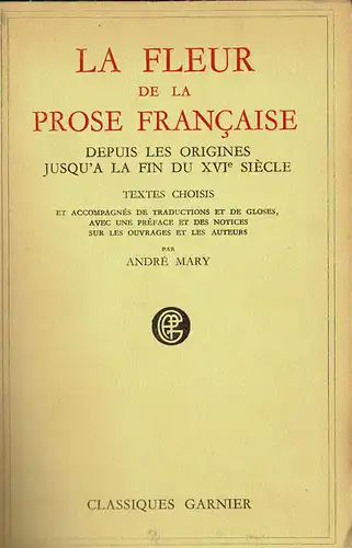 La fleur de la po?sie fran?aise depuis les origines jusqu'a la fin du XVIe si?cle. Textes choisis et accompagn?s de traductions et de gloses, avec une pr?face et des notices sur les ouvrages et les auteurs. 