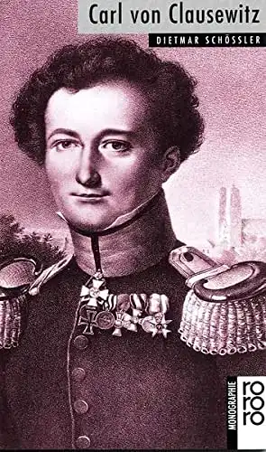 Carl von Clausewitz mit Selbstzeugnissen und Bilddokumenten dargestellt. 