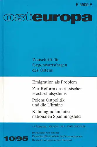 osteuropa. Zeitschrift f?r Gegenwartsfragen des Ostens, 10 / 1995 (=45. Jg, Heft 10;Emigration; russ. Hochschulsystem; Polens Ostpolitik und die Ukraine; Kaliningrad). 