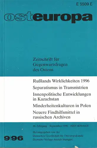 osteuropa. Zeitschrift f?r Gegenwartsfragen des Ostens, 9 / 1996 (=46. Jg., Heft 9; Ru?lands Wirklichkeiten; Separatismus Transnistrien; Innenpolitik Kazachstan; Minderheiten Polen; Findhilfsmittel russ. Archive). 