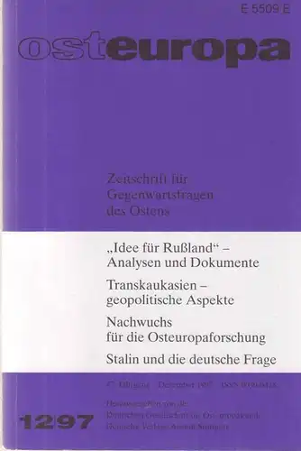 osteuropa. Zeitschrift f?r Gegenwartsfragen des Ostens, 12 / 1997 (=47. Jg., Heft 12; Ideen f?r Ru?land; Transkaukasien; Nachwuchs Osteuropaforschung; Stalin u. die deutsche Frage). 