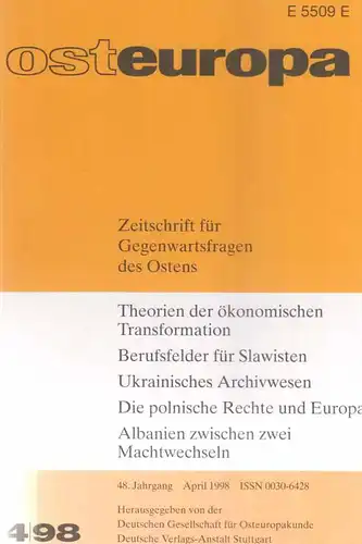 osteuropa. Zeitschrift f?r Gegenwartsfragen des Ostens, 4 / 1998 (=48. Jg., Heft 4; Theorien ?konomischer Transformation; Berufsfelder Slawisten; Ukrainisches Archivwesen; Polnische Rechte; Albanien). 