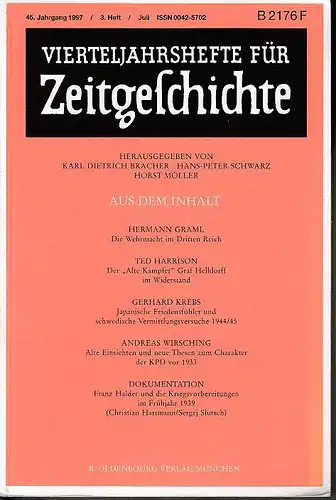 Vierteljahreshefte f?r Zeitgeschichte. 45. Jahrgang, 3. Heft, Juli 1997 (Graml-Wehrmacht; Harrison-Graf Helldorff; Krebs-Japanische Friedensf?hler; Wirsching-Charakter KPD; Dokumentation-Franz Halder). 