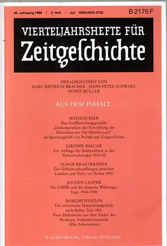 Vierteljahreshefte f?r Zeitgeschichte. 46. Jahrgang, 3. Heft, Juli 1998 (Beer-Dokumentation der Vertreibung; Balcar-Bodenreform Tschecheslowakei; Krautkr?mer-Geheimverhandlungen London-Vichy; Laufer-UdSSR und dt. W?hrungsfrage; Dokumentation-Sowjetische D