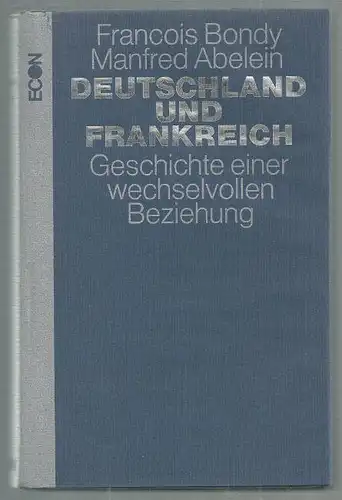 Deutschland und Frankreich. Geschichte einer wechselvollen Beziehung. 