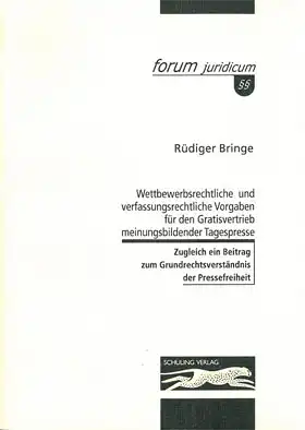 Wettbewerbsrechtliche und verfassungsrechtliche Vorgaben für den Gratisvertrieb meinungsbildender Tagespresse. Zugleich ein Beitrag zum Grundverständnis der Pressefreiheit (Reihe: forum juridicum Band 13). 