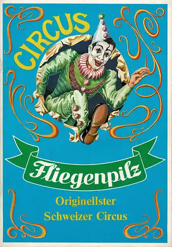 Fliegenpilz Originellster Schweizer Circus. 
