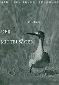 Der Mittelsäger - Soziologie und Brutbiologie, (Neue Brehm-Bücherei, Heft 126). 