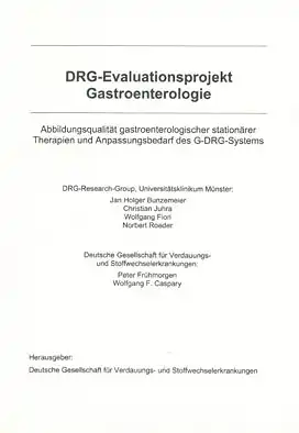 DRG-Evaluationsprojekt Gastroenterologie. Abbildungsqualit?t gastroenterologischer station?rer Therapien und Anpassungsbedarf der G-DRG-Systems. 