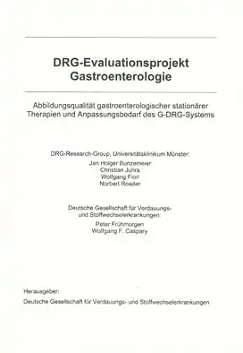 DRG-Evaluationsprojekt Gastroenterologie. Abbildungsqualität gastroenterologischer stationärer Therapien und Anpassungsbedarf der G-DRG-Systems. 