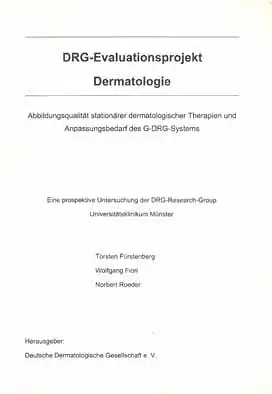 DRG-Evaluationsprojekt Dermatologie. Abbildungsqualit?t station?rer dermatologischer Therapien und Anpassungsbedarf des G-DRG-Systems. 