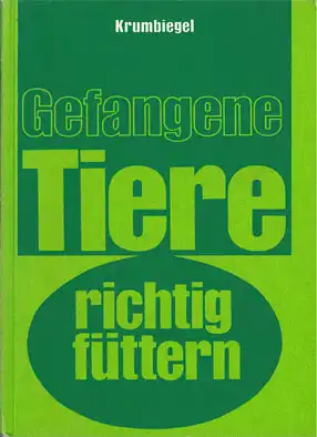 Gefangene Tiere richtig f?ttern. 4. Auflage. 