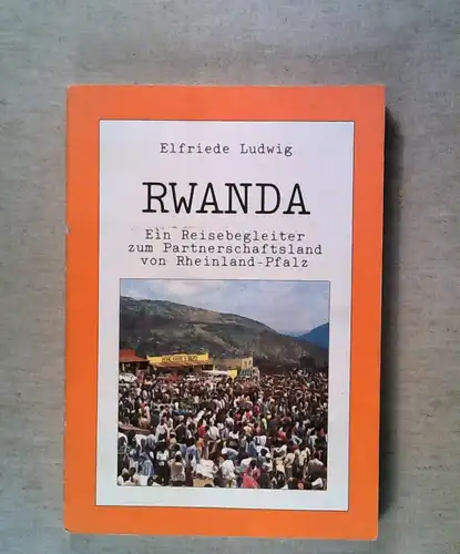 Rwanda. Ein Reisebegleiter zum Partnerschaftsland von Rheinland-Pfalz. 